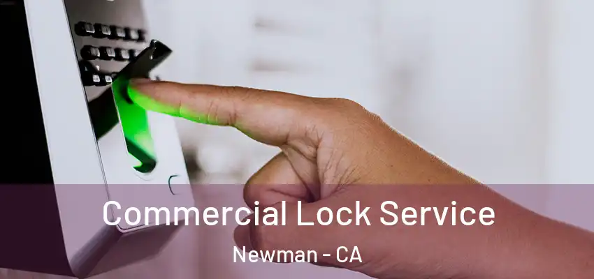 Commercial Lock Service Newman - CA