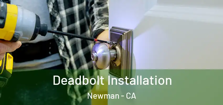 Deadbolt Installation Newman - CA