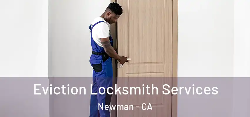  Eviction Locksmith Services Newman - CA