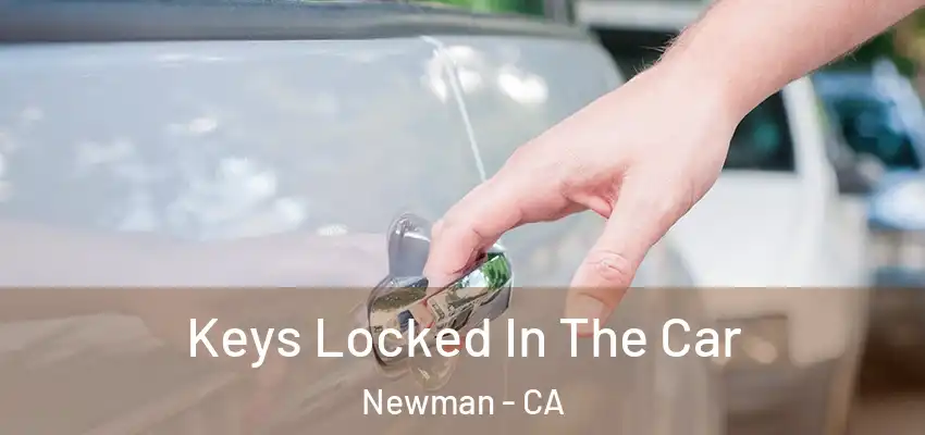  Keys Locked In The Car Newman - CA