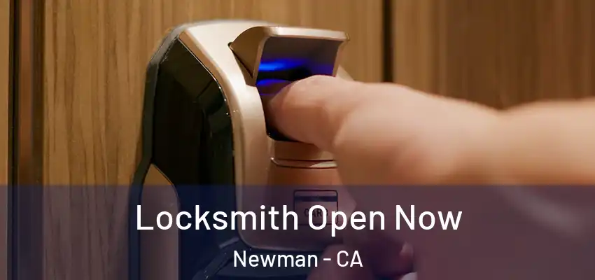 Locksmith Open Now Newman - CA