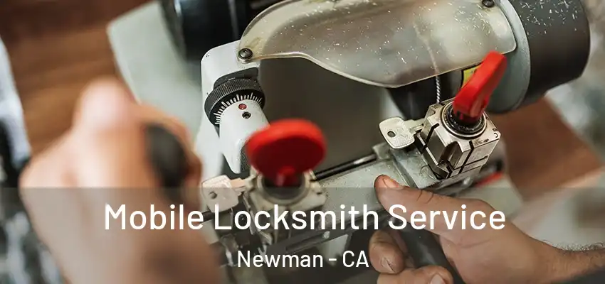  Mobile Locksmith Service Newman - CA