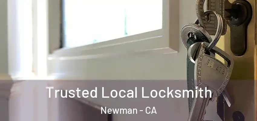  Trusted Local Locksmith Newman - CA