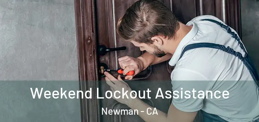  Weekend Lockout Assistance Newman - CA